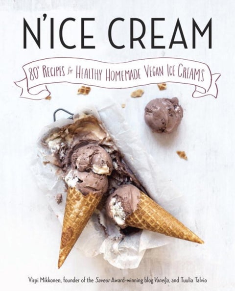 N'ice Cream - 80+ Recipes for Healthy, Homemade Vegan Ice Creams