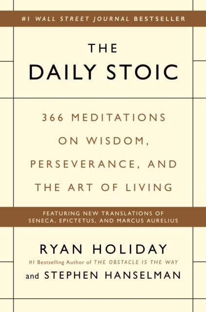 The Daily Stoic - 366 Meditations on Wisdom, Perseverance, and the Art of Living