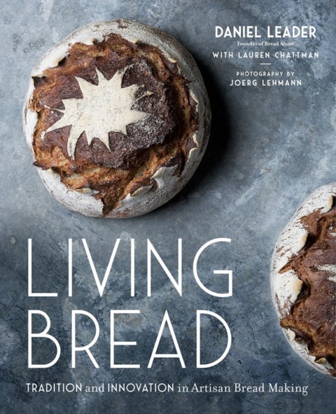 Living Bread - Tradition and Innovation in Artisan Bread Making