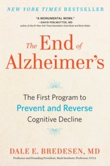 The End of Alzheimer's - The First Program to Prevent and Reverse Cognitive Decline