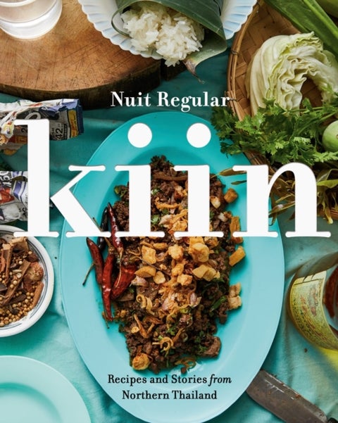 Kiin - Recipes and Stories from Northern Thailand