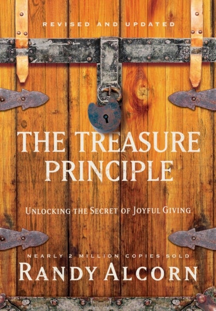 Bilde av The Treasure Principle: Unlocking The Secret Of Joyful Giving (revised &amp; Updated Edition) Av Randy Alcorn