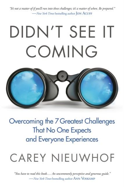 Didn't See it Coming - Overcoming the Seven Greatest Challenges that No One Expects and Everyone Experiences