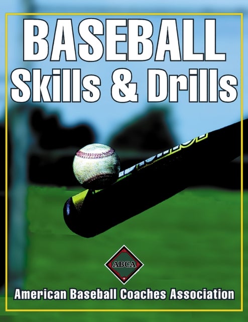 Bilde av Baseball Skills &amp; Drills Av American Baseball Coaches Association (abca)
