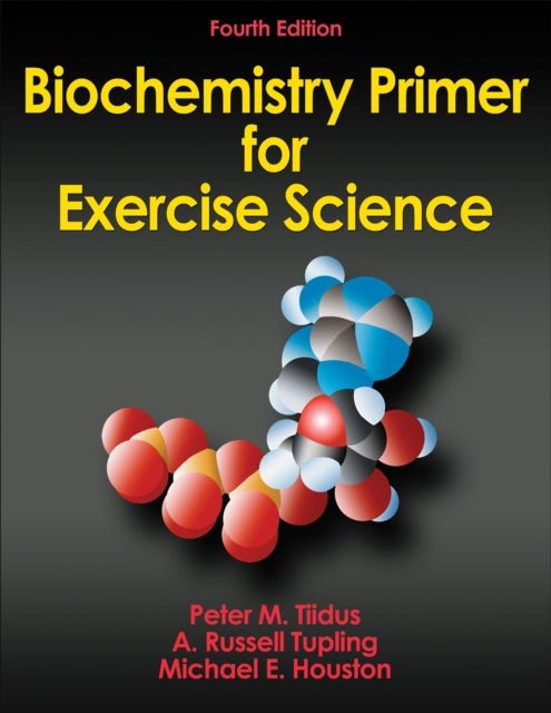 Biochemistry Primer for Exercise Science av Peter M. Tiidus, A. Russell Tupling, Mi Houston