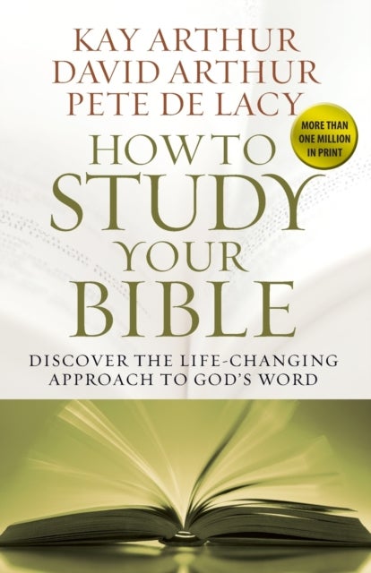 Bilde av How To Study Your Bible Av Kay Arthur, David Arthur, Pete De Lacy