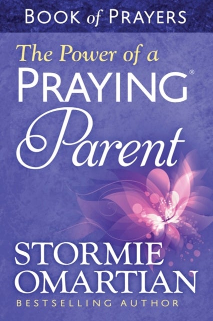 Bilde av The Power Of A Praying Parent Book Of Prayers Av Stormie Omartian