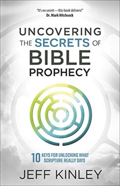 Bilde av Uncovering The Secrets Of Bible Prophecy Av Jeff Kinley