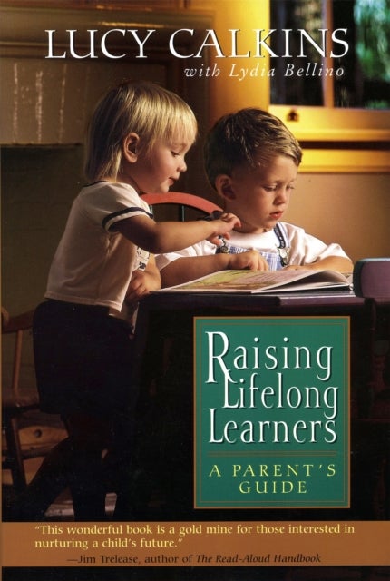 Raising Lifelong Learners - A Parent's Guide