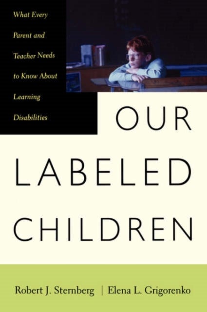 Our Labeled Children - What Every Parent And Teacher Needs To Know About Learning Disabilities