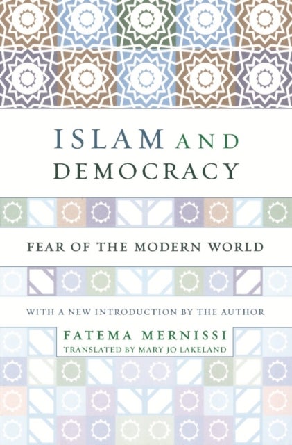 Islam And Democracy - Fear Of The Modern World With New Introduction