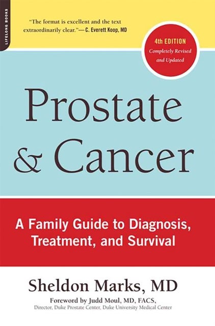 Prostate and Cancer - A Family Guide to Diagnosis, Treatment, and Survival