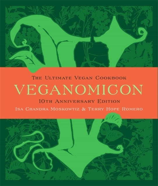 Veganomicon, 10th Anniversary Edition - The Ultimate Vegan Cookbook