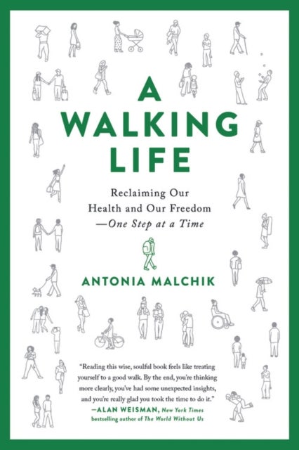 A Walking Life - Reclaiming Our Health and Our Freedom One Step at a Time