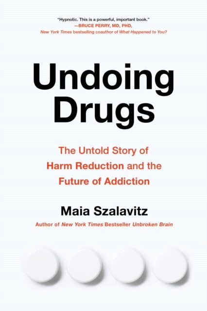 Undoing Drugs - How Harm Reduction is Changing the Future of Drugs and Addiction