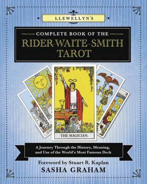 Llewellyn's Complete Book of the Rider-Waite-Smith Tarot - Journey Through the History, Meaning, and Use of t