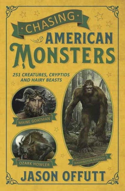 Chasing American Monsters - Creatures, Cryptids, and Hairy Beasts