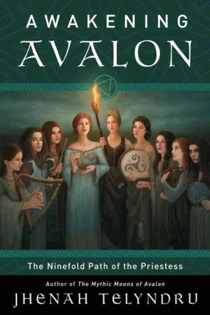 The Ninefold Way of Avalon - Walking the Path of the Priestess
