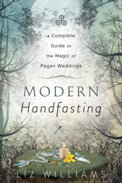 Modern Handfasting - A Complete Guide to the Magic of Pagan Weddings