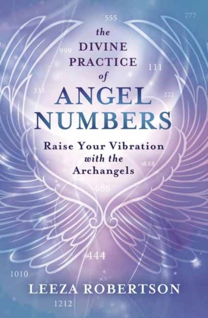 Bilde av The Divine Practice Of Angel Numbers Av Leeza Robertson