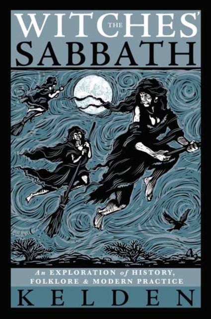 Witches' Sabbath,The - An Exploration of History, Folklore & Modern Practice