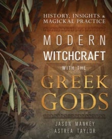 Modern Witchcraft with the Greek Gods - History, Insights & Magickal Practice