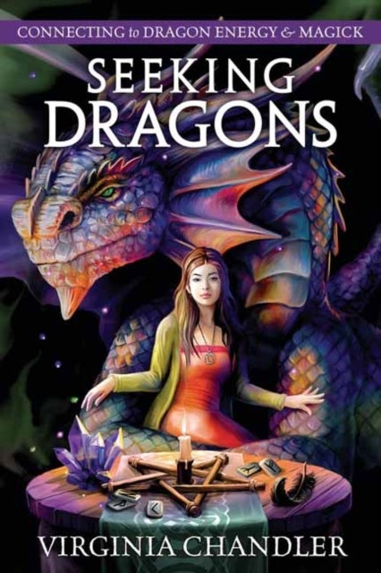 Seeking Dragons - Connecting to Dragon Energy & Magick