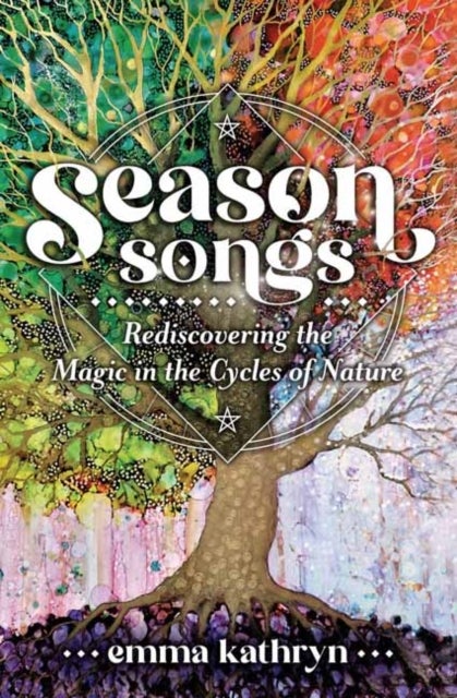 Season Songs - Rediscovering the Magic in the Cycles of Nature