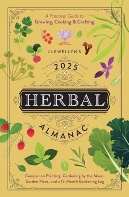 Llewellyn's 2025 Herbal Almanac - A Practical Guide to Growing, Cooking & Crafting