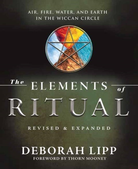 The Elements of Ritual - Air, Fire, Water, and Earth in the Wiccan Circle