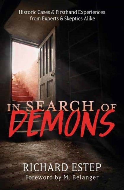 In Search of Demons - Historic Cases & Firsthand Experiences from Experts & Skeptics Alike