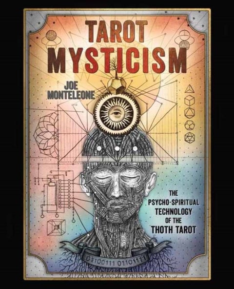 Tarot Mysticism - The PsychoSpiritual Technology of the Thoth Tarot