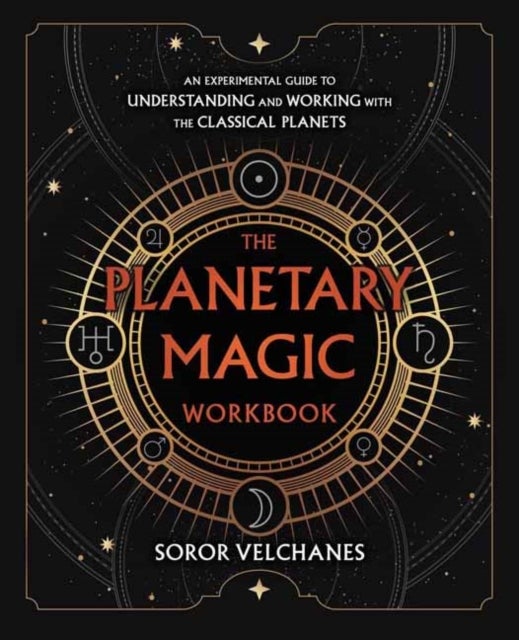 The Planetary Magic Workbook - An Experimental Guide to Understanding and Working with the Classical Planets