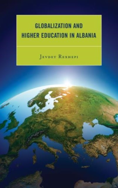 Bilde av Globalization And Higher Education In Albania Av Jevdet Rexhepi