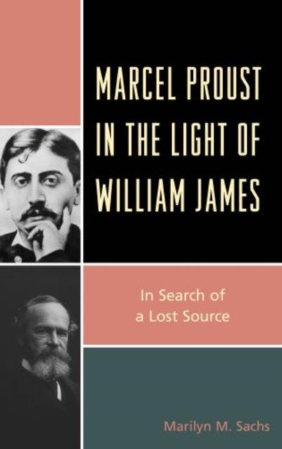 Bilde av Marcel Proust In The Light Of William James Av Marilyn M. Sachs