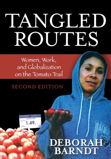 Tangled Routes - Women, Work, and Globalization on the Tomato Trail