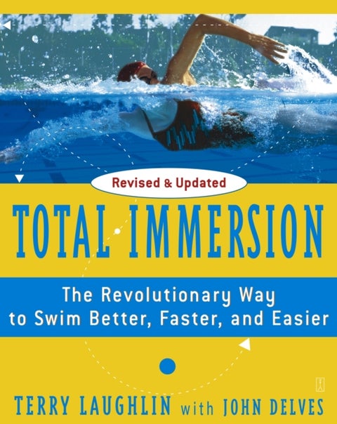 Total Immersion - The Revolutionary Way To Swim Better, Faster, and Easier