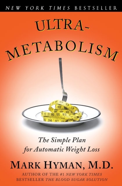 Ultrametabolism - The Simple Plan for Automatic Weight Loss