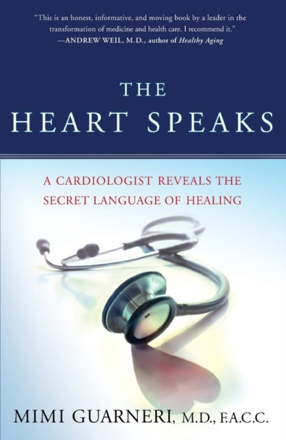 The Heart Speaks - A Cardiologist Reveals the Secret Language of Healing