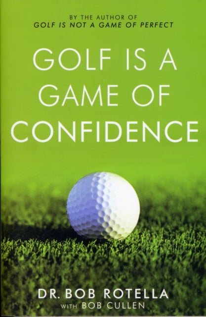 Bilde av Golf Is A Game Of Confidence Av Dr. Bob Rotella