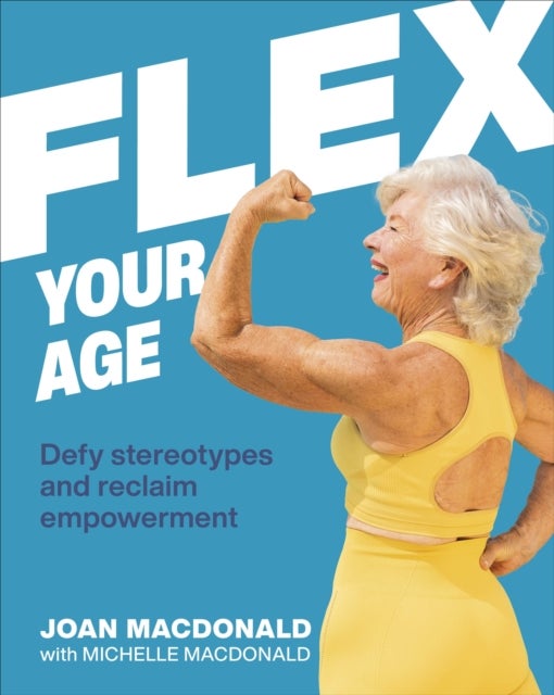 Flex Your Age - Defy Stereotypes and Reclaim Empowerment