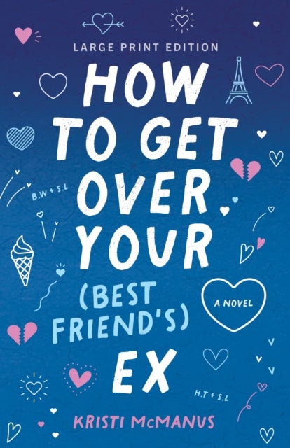 How to Get Over Your (Best Friend's) Ex - (Large Print Edition)