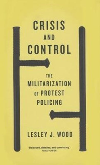 Crisis and Control - The Militarization of Protest Policing