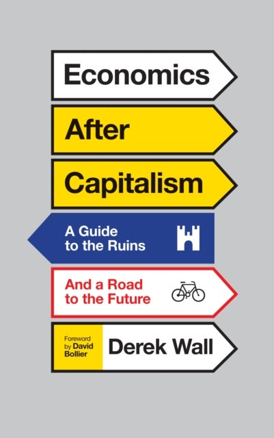 Economics for Everyone - A Short Guide to the Economics of Capitalism