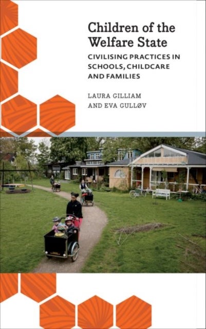 Children of the Welfare State - Civilising Practices in Schools, Childcare and Families