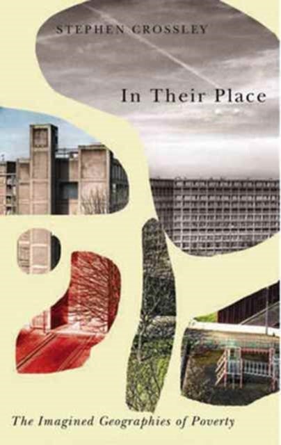In Their Place - The Imagined Geographies of Poverty