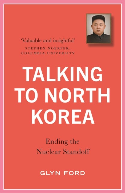Talking to North Korea - Ending the Nuclear Standoff
