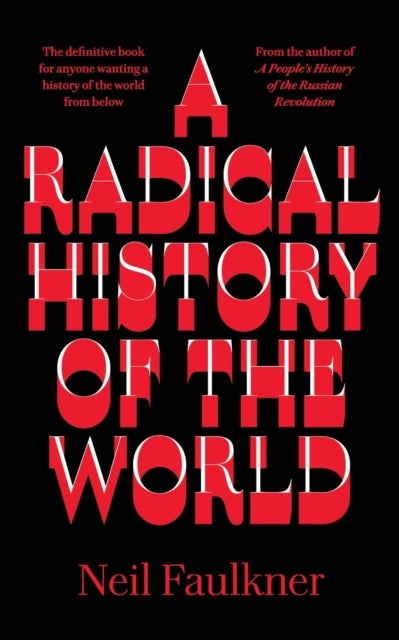 Bilde av A Radical History Of The World Av Neil Faulkner