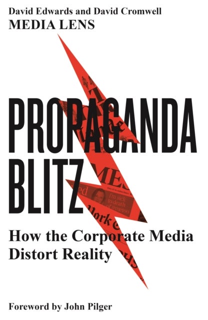 Propaganda Blitz - How the Corporate Media Distort Reality