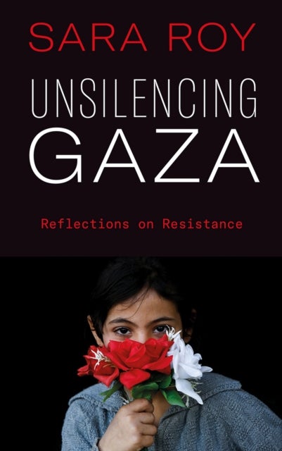 Bilde av Unsilencing Gaza Av Sara Roy